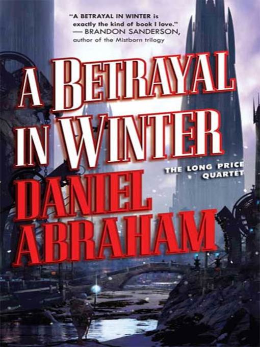 Title details for A Betrayal in Winter by Daniel Abraham - Wait list